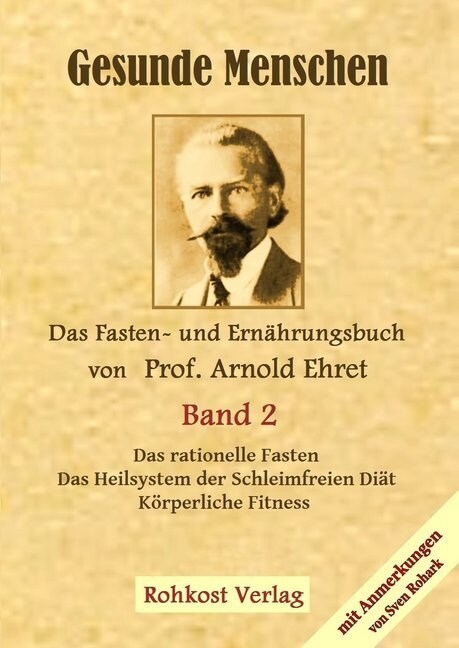 Gesunde Menschen. Das Fasten - und Ernahrungsbuch von Prof. Arnold Ehret. Bd.2 (Hardcover)