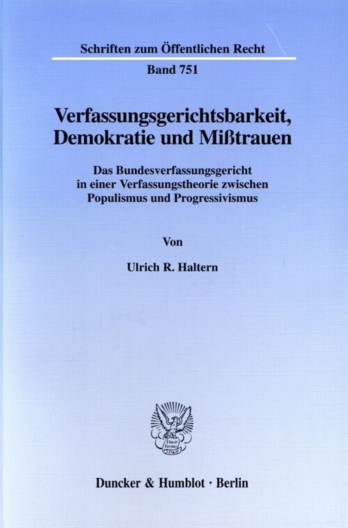 Verfassungsgerichtsbarkeit, Demokratie Und Misstrauen: Das Bundesverfassungsgericht in Einer Verfassungstheorie Zwischen Populismus Und Progressivismu (Paperback)