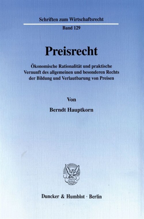 Preisrecht: Okonomische Rationalitat Und Praktische Vernunft Des Allgemeinen Und Besonderen Rechts Der Bildung Und Verlautbarung V (Paperback)