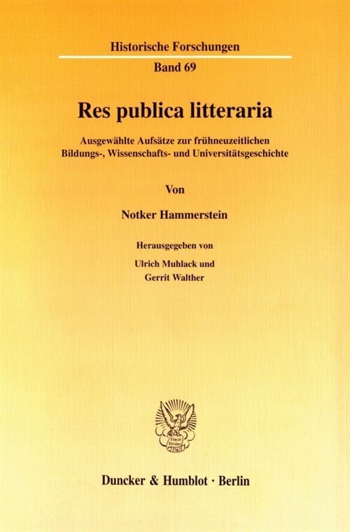 Res Publica Litteraria: Ausgewahlte Aufsatze Zur Fruhneuzeitlichen Bildungs-, Wissenschafts- Und Universitatsgeschichte. Hrsg. Von Ulrich Muhl (Paperback)