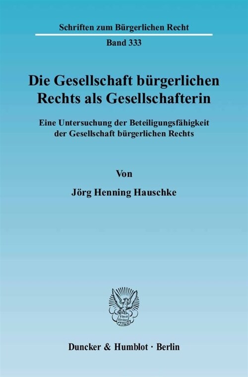 Die Gesellschaft Burgerlichen Rechts ALS Gesellschafterin: Eine Untersuchung Der Beteiligungsfahigkeit Der Gesellschaft Burgerlichen Rechts (Paperback)