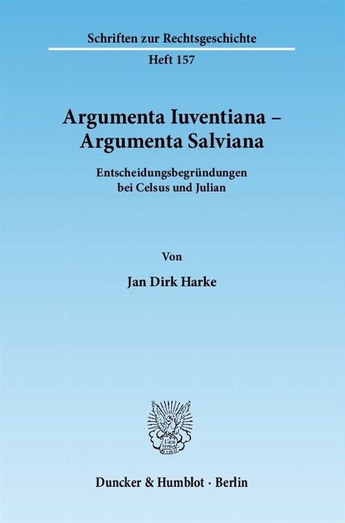 Argumenta Iuventiana - Argumenta Salviana: Entscheidungsbegrundungen Bei Celsus Und Julian (Paperback)