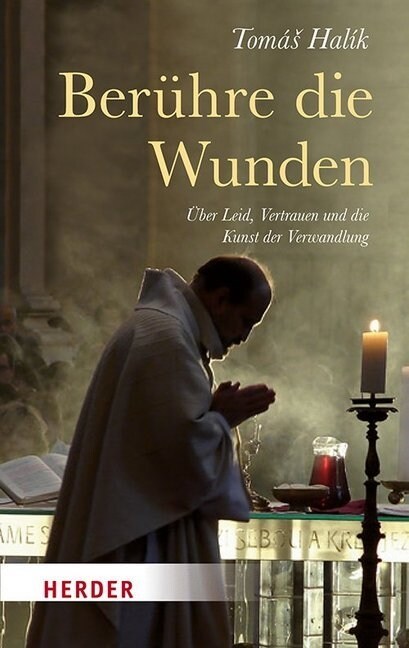 Beruhre Die Wunden: Uber Leid, Vertrauen Und Die Kunst Der Verwandlung (Paperback)