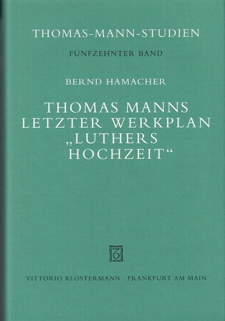 Thomas Manns letzter Werkplan Luthers Hochzeit (Hardcover)