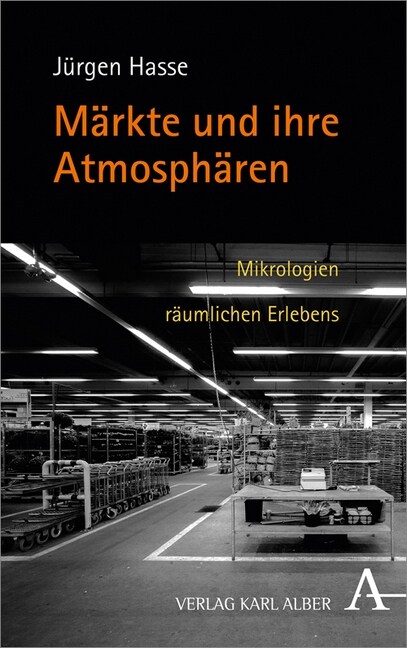 Markte Und Ihre Atmospharen: Mikrologien Raumlichen Erlebens (Hardcover)