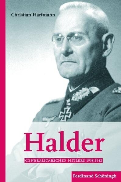 Halder Und Hitler. Generalstabschef Hitlers 1938-1942: 2. Auflage (Paperback, 2)