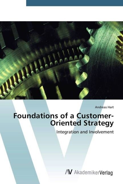 Foundations of a Customer- Oriented Strategy (Paperback)