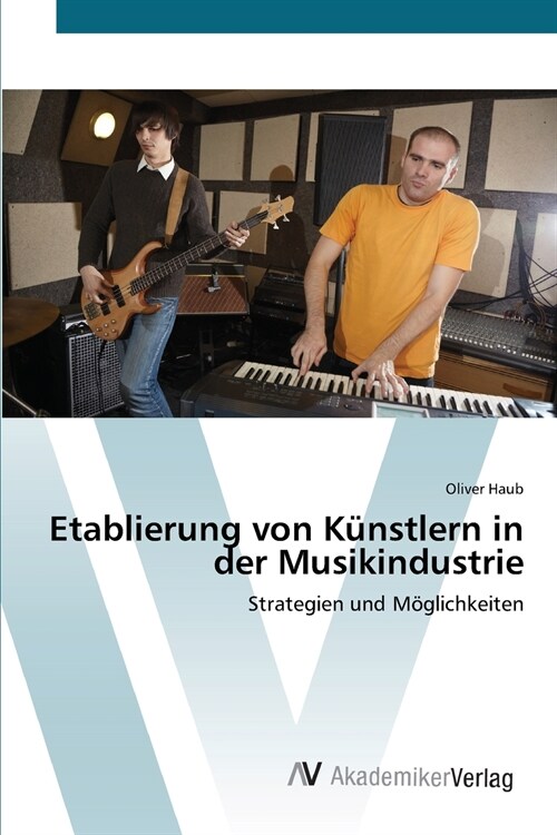 Etablierung von K?stlern in der Musikindustrie (Paperback)