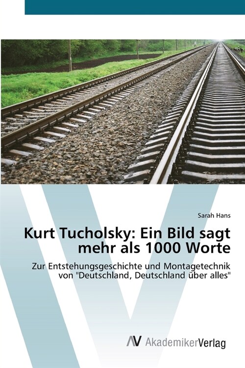 Kurt Tucholsky: Ein Bild sagt mehr als 1000 Worte (Paperback)