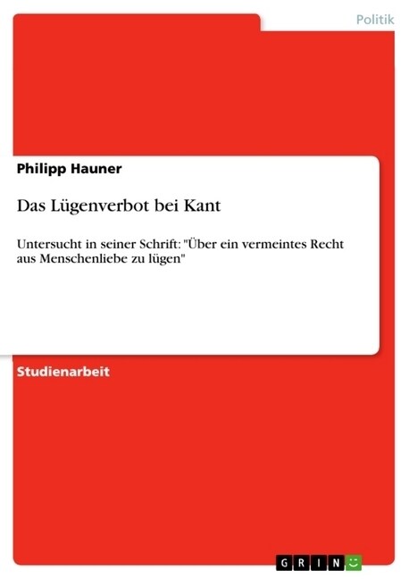 Das L?enverbot bei Kant: Untersucht in seiner Schrift: ?er ein vermeintes Recht aus Menschenliebe zu l?en (Paperback)