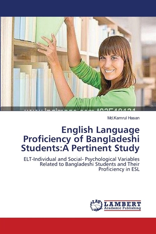 English Language Proficiency of Bangladeshi Students: A Pertinent Study (Paperback)