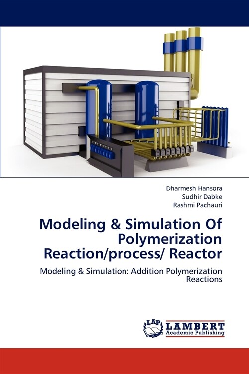 Modeling & Simulation Of Polymerization Reaction/process/ Reactor (Paperback)