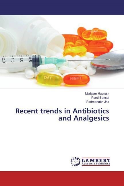 Recent trends in Antibiotics and Analgesics (Paperback)