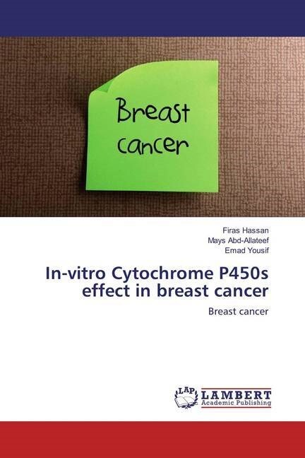 In-vitro Cytochrome P450s effect in breast cancer (Paperback)