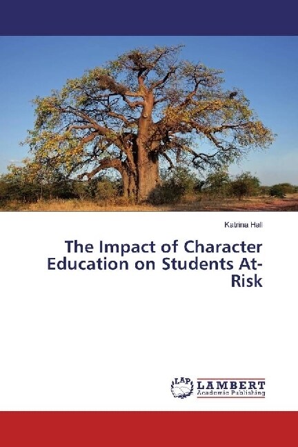 The Impact of Character Education on Students At-Risk (Paperback)