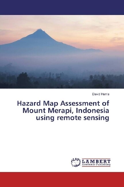 Hazard Map Assessment of Mount Merapi, Indonesia using remote sensing (Paperback)