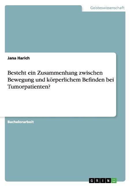 Besteht ein Zusammenhang zwischen Bewegung und k?perlichem Befinden bei Tumorpatienten? (Paperback)