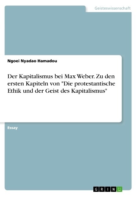 Der Kapitalismus bei Max Weber. Zu den ersten Kapiteln von Die protestantische Ethik und der Geist des Kapitalismus (Paperback)