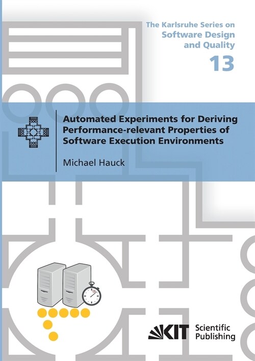 Automated Experiments for Deriving Performance-relevant Properties of Software Execution Environments (Paperback)