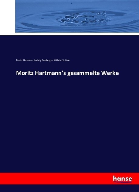 Moritz Hartmanns gesammelte Werke (Paperback)