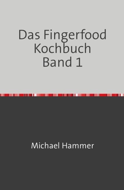 Das Fingerfood Kochbuch Band 1 (Paperback)