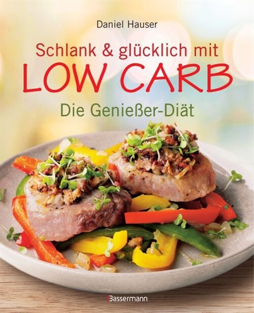 Schlank und glucklich mit Low Carb (Hardcover)