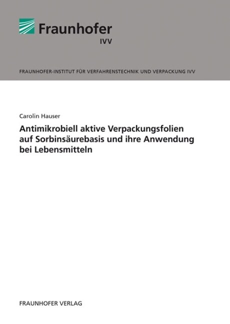 Antimikrobiell aktive Verpackungsfolien auf Sorbinsaurebasis und ihre Anwendung bei Lebensmitteln (Paperback)