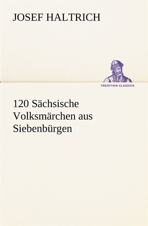 120 Sachsische Volksmarchen aus Siebenburgen (Paperback)