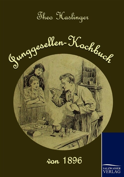 Junggesellen-Kochbuch Von 1896 (Paperback)