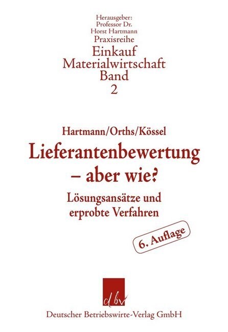 Lieferantenbewertung - Aber Wie?: Losungsansatze Und Erprobte Verfahren (Paperback, 6, 6. Uberarb. U.)