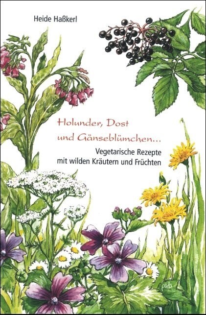 Holunder, Dost und Ganseblumchen . . . (Hardcover)