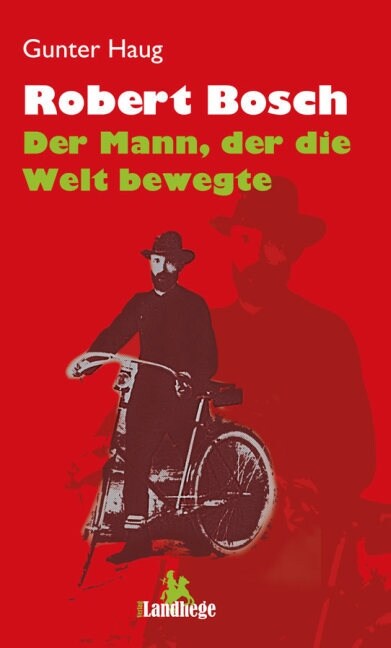 Robert Bosch - der Mann, der die Welt bewegte (Hardcover)