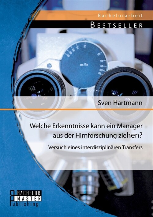 Welche Erkenntnisse kann ein Manager aus der Hirnforschung ziehen? Versuch eines interdisziplin?en Transfers (Paperback)