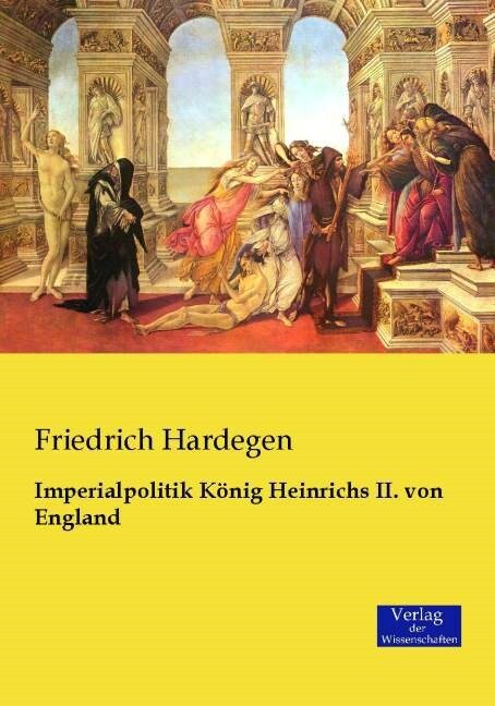 Imperialpolitik K?ig Heinrichs II. von England (Paperback)