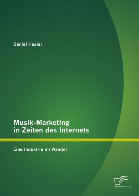 Musik-Marketing in Zeiten des Internets: Eine Industrie im Wandel (Paperback)