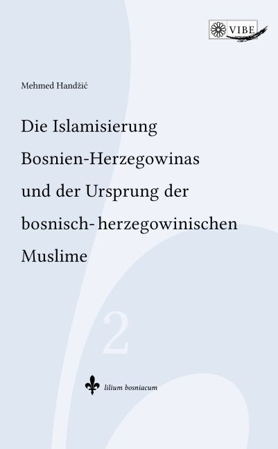 Die Islamisierung Bosnien-Herzegowinas und der Ursprung der bosnisch-herzegowinischen Muslime (Paperback)