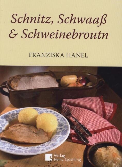 Schnitz, Schwaaß und Schweinebroutn (Hardcover)
