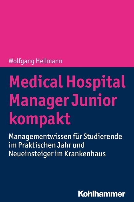 Medical Hospital Manager Junior Kompakt: Managementwissen Fur Studierende Im Praktischen Jahr Und Neueinsteiger Im Krankenhaus (Paperback)