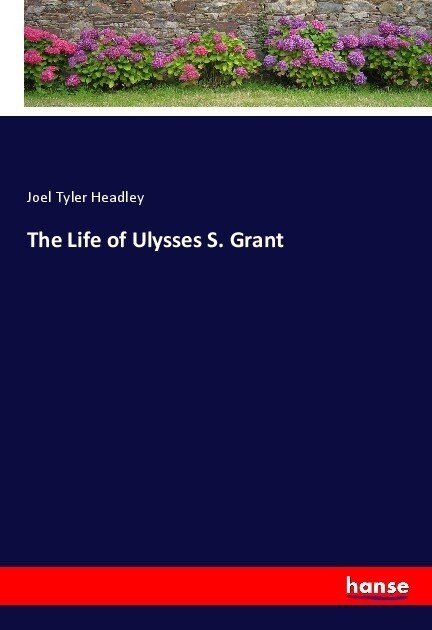 The Life of Ulysses S. Grant (Paperback)