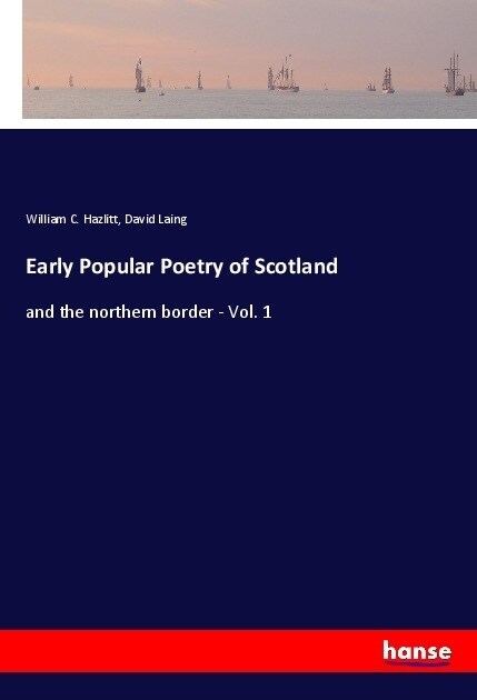 Early Popular Poetry of Scotland: and the northern border - Vol. 1 (Paperback)