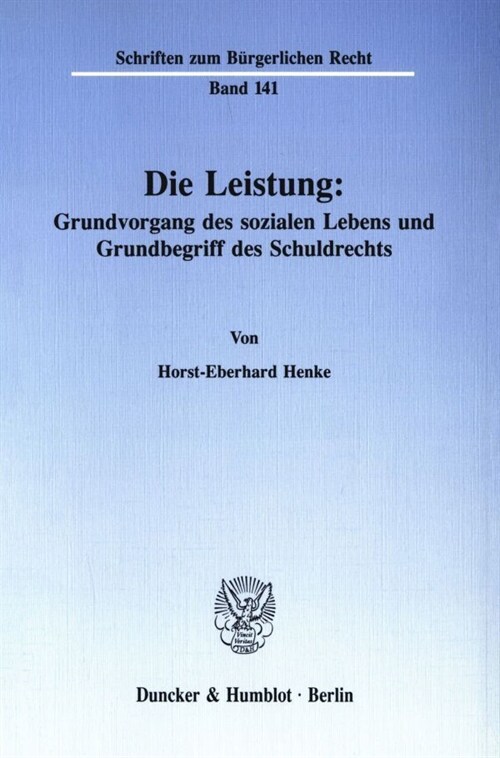 Die Leistung: Grundvorgang Des Sozialen Lebens Und Grundbegriff Des Schuldrechts (Paperback)