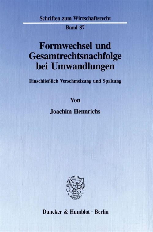 Formwechsel Und Gesamtrechtsnachfolge Bei Umwandlungen: Einschliesslich Verschmelzung Und Spaltung (Paperback)