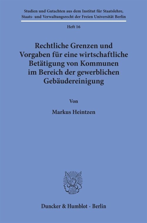 Rechtliche Grenzen Und Vorgaben Fur Eine Wirtschaftliche Betatigung Von Kommunen Im Bereich Der Gewerblichen Gebaudereinigung (Paperback)