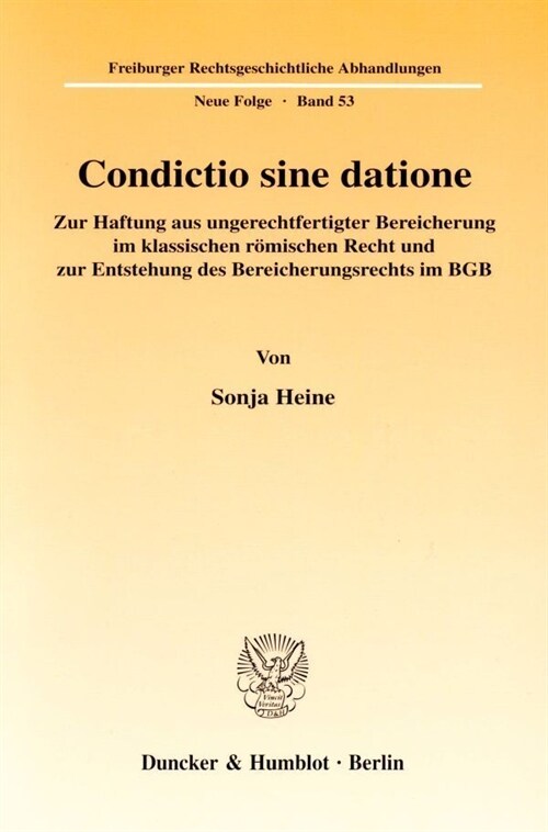 Condictio Sine Datione: Zur Haftung Aus Ungerechtfertigter Bereicherung Im Klassischen Romischen Recht Und Zur Entstehung Des Bereicherungsrec (Paperback)
