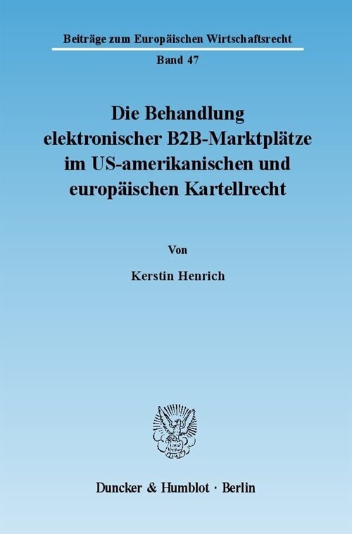 Die Behandlung Elektronischer B2b-Marktplatze Im Us-Amerikanischen Und Europaischen Kartellrecht (Paperback)
