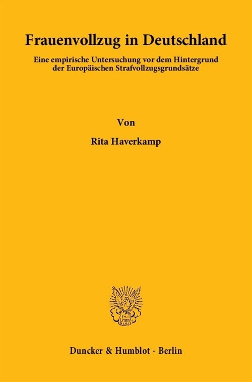 Frauenvollzug in Deutschland: Eine Empirische Untersuchung VOR Dem Hintergrund Der Europaischen Strafvollzugsgrundsatze (Hardcover)