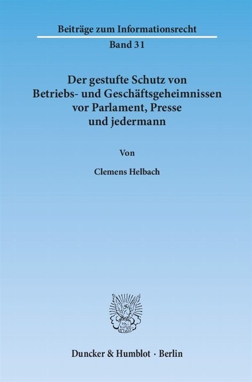 Der Gestufte Schutz Von Betriebs- Und Geschaftsgeheimnissen VOR Parlament, Presse Und Jedermann (Paperback)