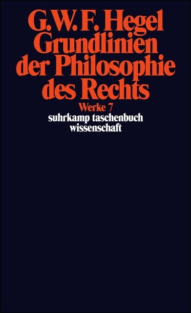 Grundlinien der Philosophie des Rechts oder Naturrecht und Staatswissenschaft im Grundrisse (Paperback)