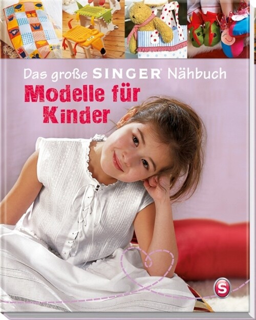 Das große SINGER Nahbuch - Modelle fur Kinder (Hardcover)