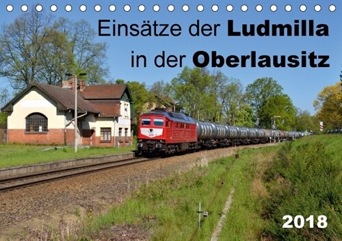 Einsatze der Ludmilla in der Oberlausitz 2018 (Tischkalender 2018 DIN A5 quer) (Calendar)